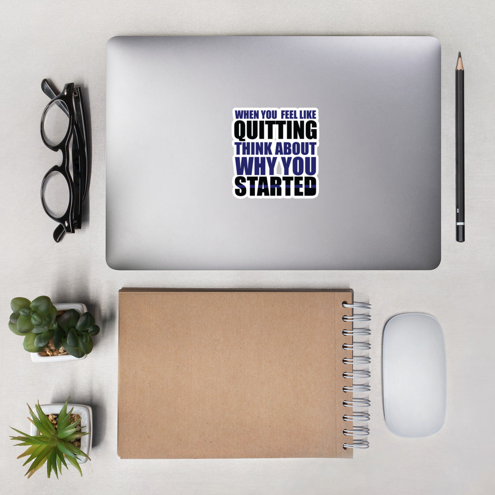 When You Feel Like Quitting Think About Why You Started Thin Blue Line Decal