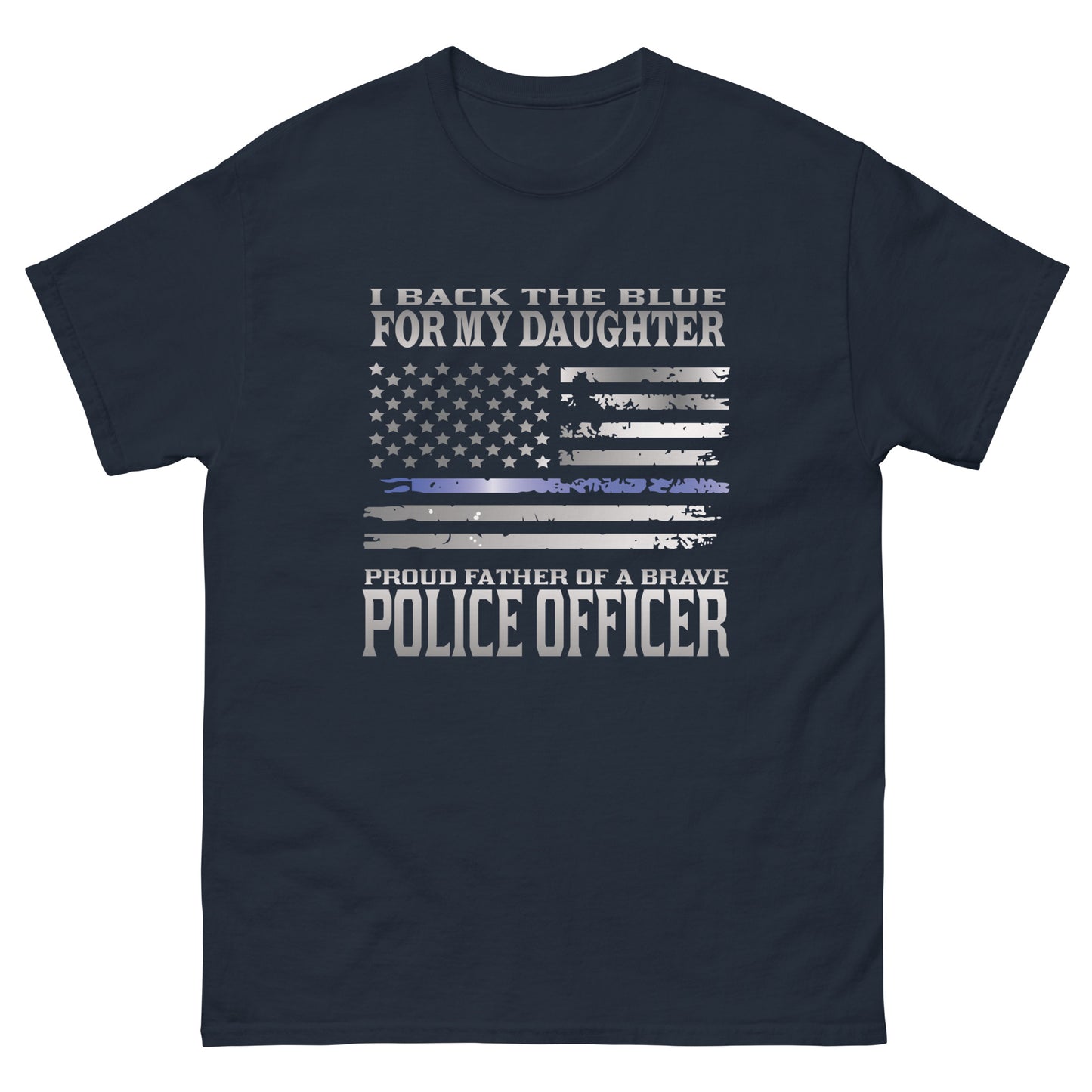 I Back The Blue For My Daughter  Proud Father Of A Brave Officer TBL Men's Gildan Classic Tee