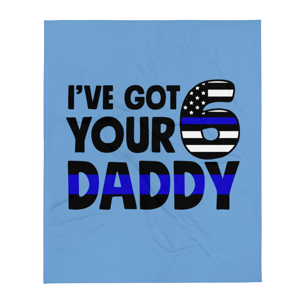 I've Got Your 6 Daddy! Thin Blue Line Throw Blanket 50″ × 60″