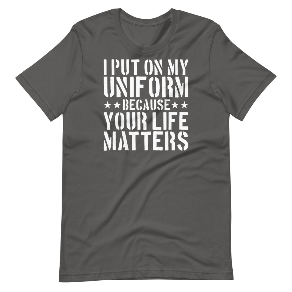 I Put On My Uniform Because Short-Sleeve Unisex T-Shirt