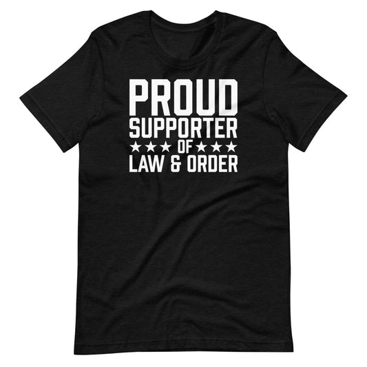 Proud Supporter Of Law And Order Safe Soft Style T-Shirt
