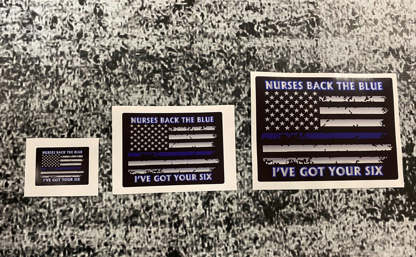 Nurses Back the Blue Back  I've Got Your Six The Blue Thin Blue Line Flag Decal   - 6 Inch Size