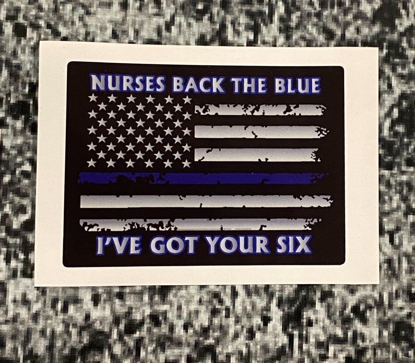 Nurses Back the Blue Back I've Got Your Six The Blue Thin Blue Line Flag Decal