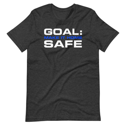 Goal: Make It Home Safe Soft Style T-Shirt