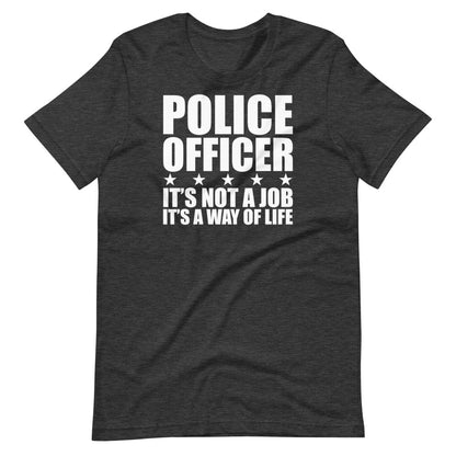 Police Officer It's A Way Of Life Safe Soft Style T-Shirt